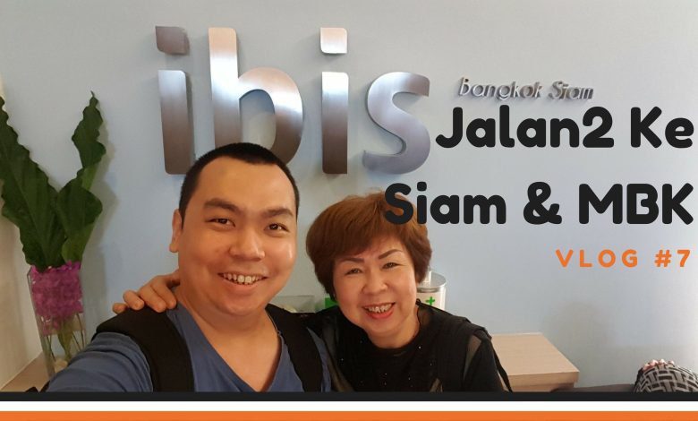 Jalan2 ke Siam & MBK