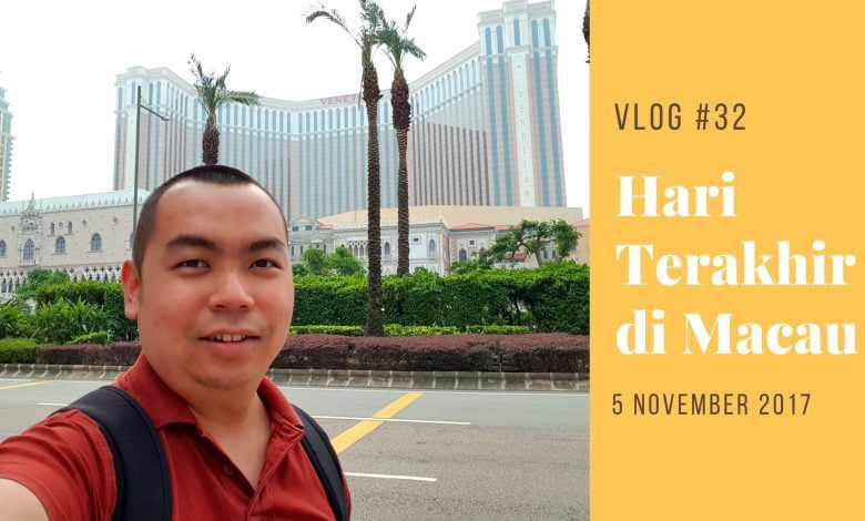 Hari Terakhir di Macau