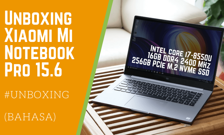 Unboxing Xiaomi Mi Notebook Pro 15.6