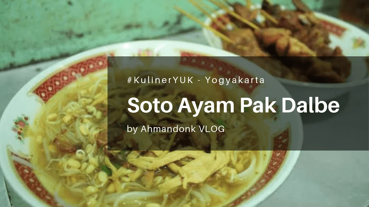 #KulinerYUK - Soto Ayam Pak Dalbe - Yogyakarta