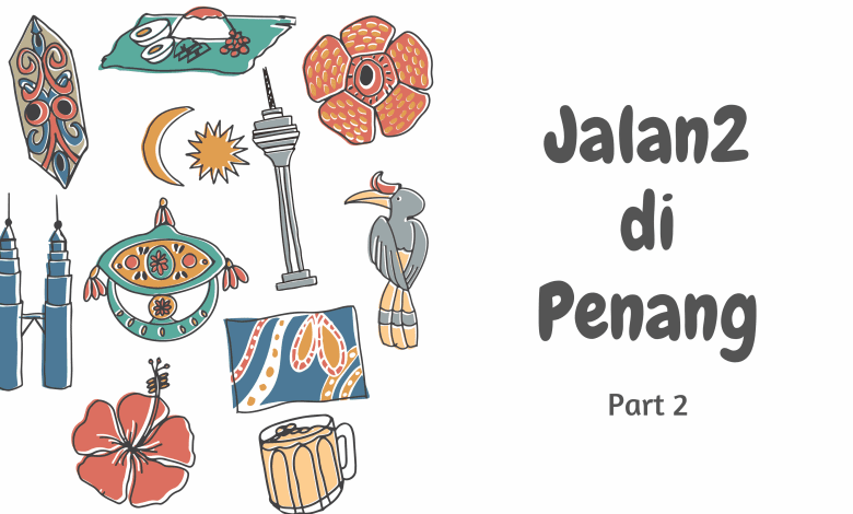 Jalan2 di Penang - Part 2