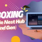 Unboxing Google Nest Hub (2nd Gen)