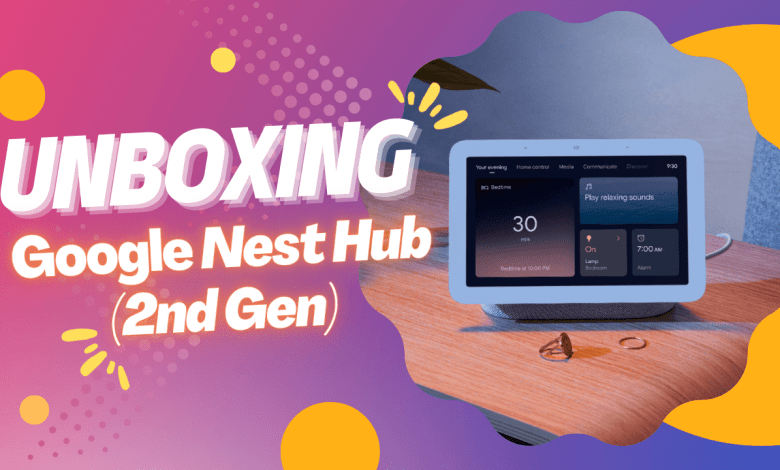 Unboxing Google Nest Hub (2nd Gen)